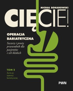 Cięcie! Operacja bariatryczna. Życie po operacji bariatrycznej. Szczery i prosty przewodnik dla pacjentów i ich bliskich Tom 2