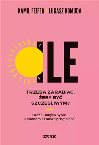 Ile trzeba zarabiać, żeby być szczęśliwym? Oraz 12