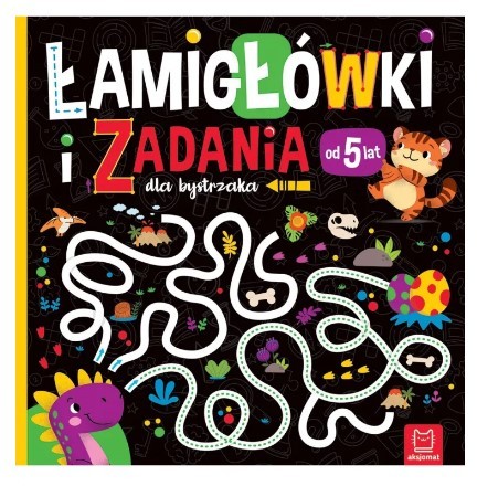 ŁAMIGŁÓWKI I ZADANIA DLA BYSTRZAKA OD 5 LAT
