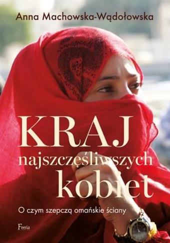 Kraj najszczęśliwszych kobiet. O czym szepczą omań