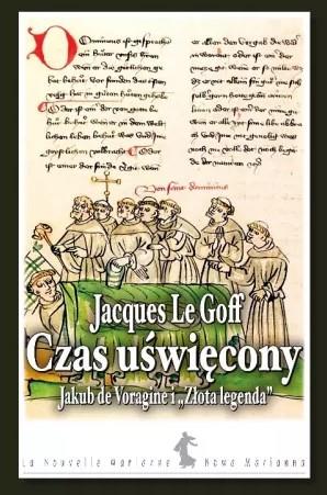 CZAS UŚWIĘCONY. JAKUB DE VORAGINE I ZŁOTA LEGENDA