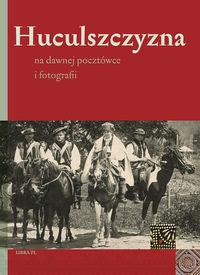 HUCULSZCZYZNA NA DAWNEJ POCZTÓWCE I FOTOGRAFII