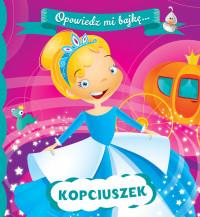OPOWIEDŹ MI BAJKĘ. KOPCIUSZEK