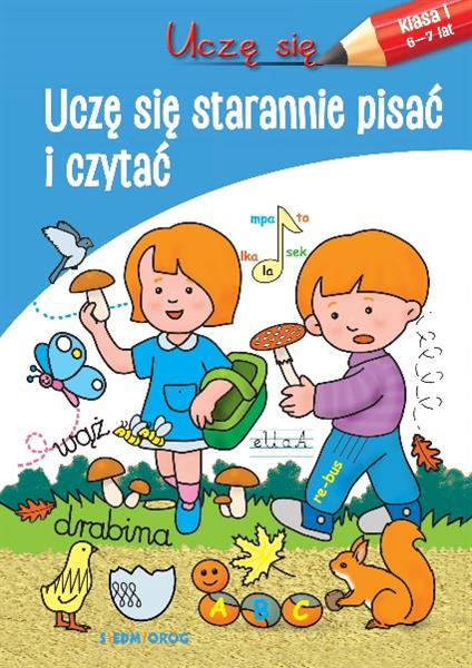 UCZĘ SIĘ. UCZĘ SIĘ STARANNIE PISAĆ I CZYTAĆ