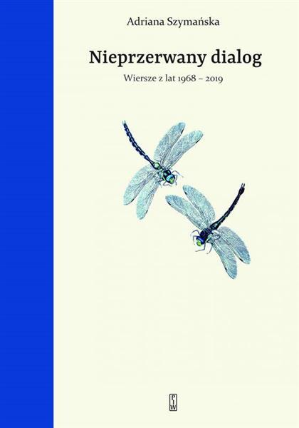 NIEPRZERWANY DIALOG. WIERSZE Z LAT 1968-2019