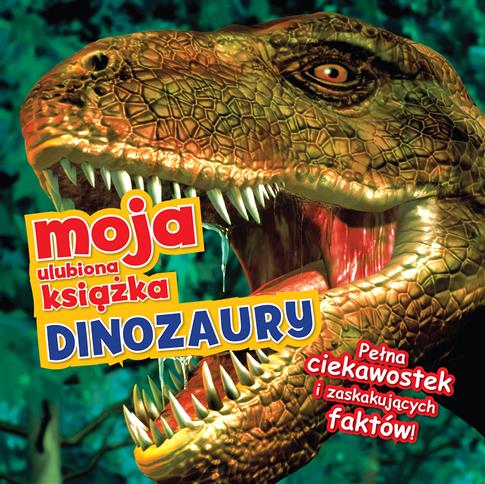 Moja ulubiona książka. Dinozaury