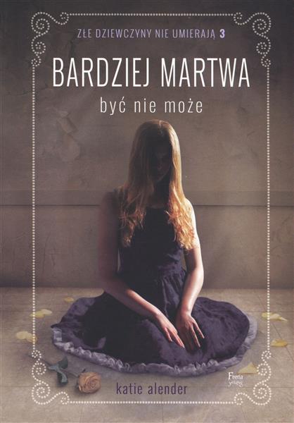 ZŁE DZIEWCZYNY NIE UMIERAJĄ. TOM 3. BARDZIEJ MARTW