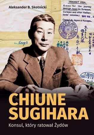 CHIUNE SUGIHARA. KONSUL, KTORY RATOWAŁ ŻYDÓW