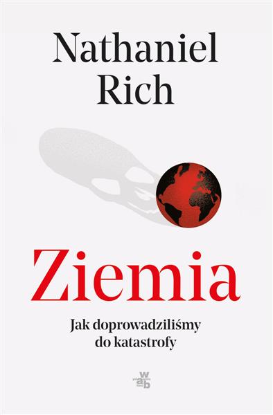 ZIEMIA. JAK DOPROWADZILIŚMY DO KATASTROFY?
