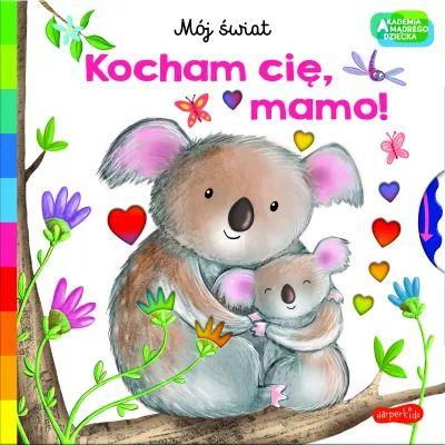 Akademia mądrego dziecka. Mój świat. Kocham cię, m