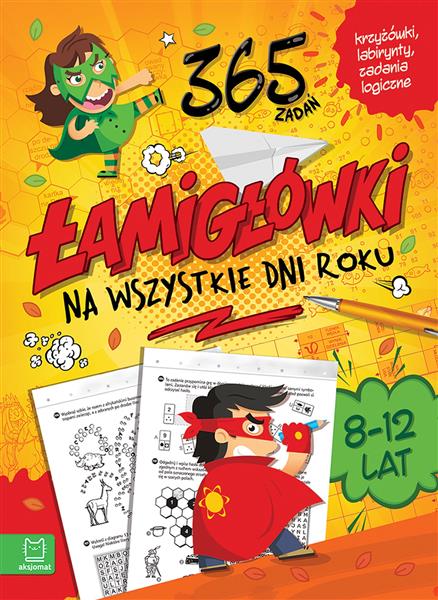 ŁAMIGŁÓWKI NA WSZYSTKIE DNI ROKU. 365 ZADAŃ