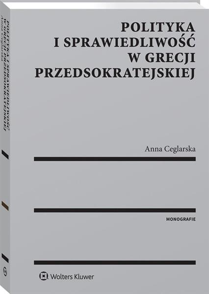 POLITYKA I SPRAWIEDLIWOŚĆ W GRECJI PRZEDSOKRATEJSK
