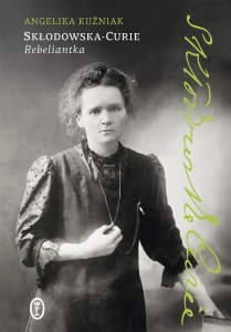 Skłodowska-Curie. Rebeliantka