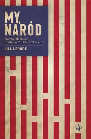 My, naród. Nowa historia Stanów Zjednoczonych. (wy