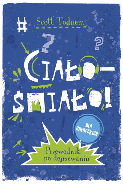 CIAŁO - ŚMIAŁO! DLA CHŁOPAKÓW. PRZEWODNIK PO