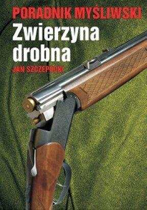 PORADNIK MYŚLIWSKI. ZWIERZYNA DROBNA