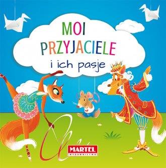 MOI PRZYJACIELE I ICH PASJE