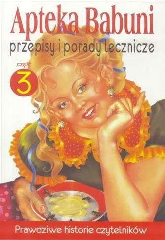 Apteka Babuni Część 3 Przepisy i porady lecznicze