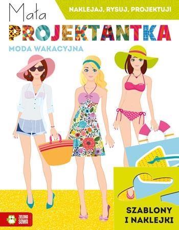 MAŁA PROJEKTANTKA. MODA WAKACYJNA 9788380733503