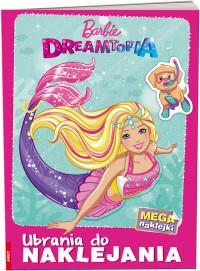 BARBIE DREAMTOPIA. UBRANIA DO NAKLEJANIA