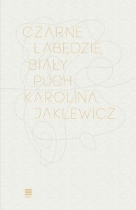 Czarne łabędzie, biały puch