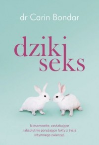 DZIKI SEKS. NIESAMOWITE, ZASKAKUJĄCE I ABSOLUTNIE