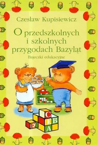 O przedszkolnych i szkolnych przygodach Bazyląt. B