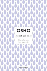 Przebaczenie. Siła wybaczania leży w gniewie