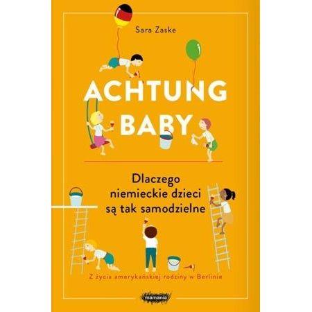 ACHTUNG BABY. DLACZEGO NIEMIECKIE DZIECI SĄ TAK ?