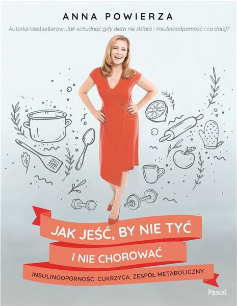 JAK JEŚĆ, BY NIE TYĆ I NIE CHOROWAĆ: INSULINOOPORN