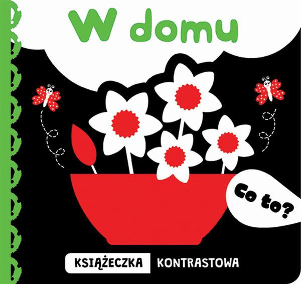 CO TO? W DOMU. KSIĄŻECZKA KONTRASTOWA