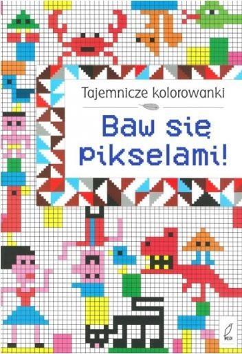 TAJEMNICZE KOLOROWANKI. BAW SIĘ PIKSELAMI!