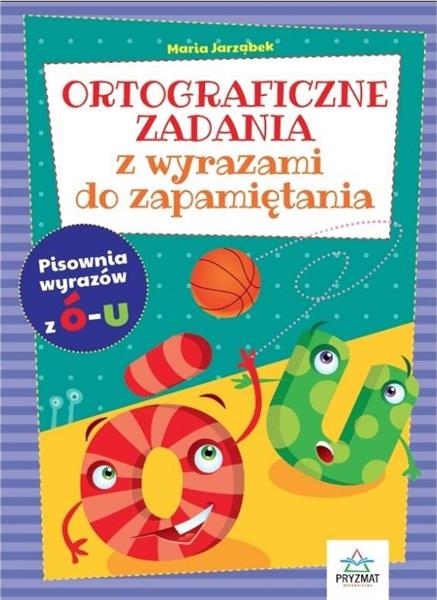 ORTOGRAFICZNE ZADANIA Z WYRAZAMI DO ZAPAMIĘTANIA.