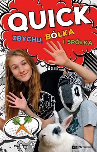 QUICK, ZBYCHU, BÓŁKA I SPÓŁKA