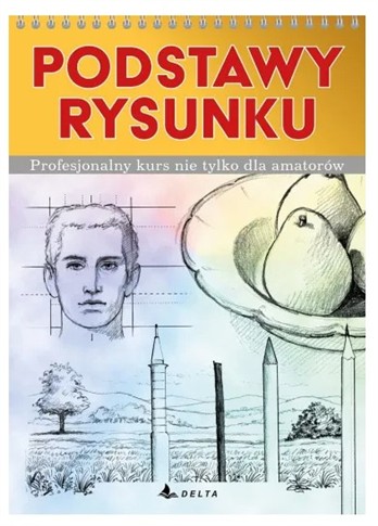 PODSTAWY RYSUNKU. PROFESJONALNY KURS NIE TYLKO...