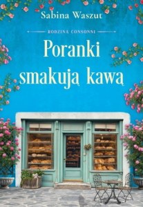 Poranki smakują kawą. Rodzina Consonni. Tom 2