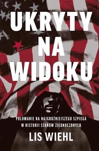 UKRYTY NA WIDOKU. POLOWANIE NA NAJGROŹNIEJSZEGO...