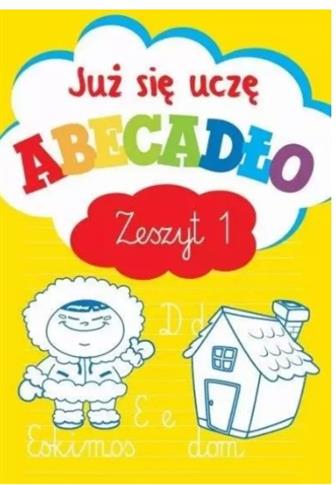 JUŻ SIĘ UCZĘ. ABECADŁO ZESZYT 1