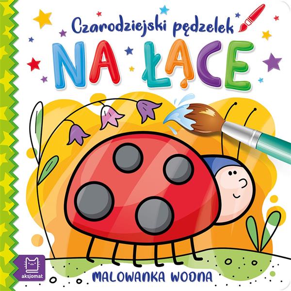 CZARODZIEJSKI PĘDZELEK. NA ŁĄCE. MALOWANKA WODNA