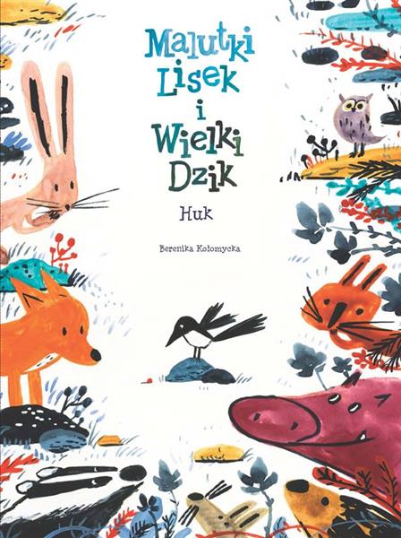 MALUTKI LISEK I WIELKI DZIK. TOM 5. HUK