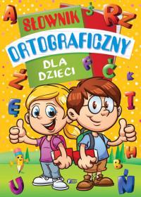 SŁOWNIK ORTOGRAFICZNY DLA DZIECI