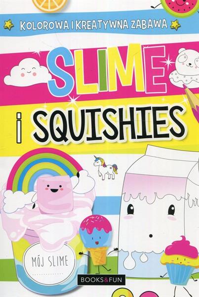 SLIME AND SQUISHIES WYPEŁNIAJ OZDABIAJ KOLORUJ