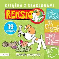 KSIĄŻKA Z SZABLONAMI - REKSIO. WESOŁE PRZYGODY