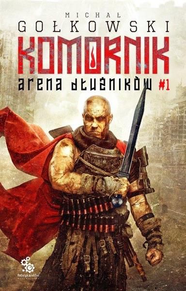 KOMORNIK. ARENA DŁUŻNIKÓW. TOM 1