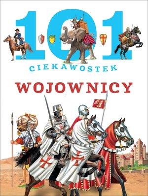 101 CIEKAWOSTEK. WOJOWNICY