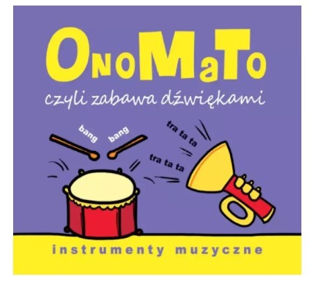ONOMATO CZYLI ZABAWA DŹWIĘKAMI. INSTUMENTY MUZYCZN