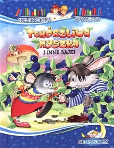 Tchórzliwa myszka i inne bajki. Biblioteczka malus