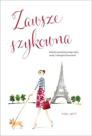 ZAWSZE SZYKOWNA. FOREVER CHIC. SEKRETY PONADCZASOW