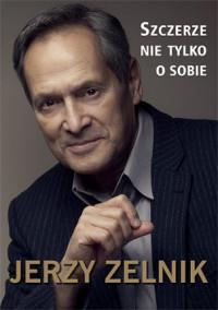 JERZY ZELNIK. SZCZERZE NIE TYLKO O SOBIE