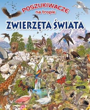POSZUKIWACZE NA TROPIE: ZWIERZĘTA ŚWIATA